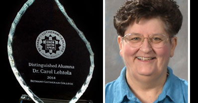 Dr. Carol Lehtola will receive the 2014 Bethany Lutheran College Distinguished Alumna Award.