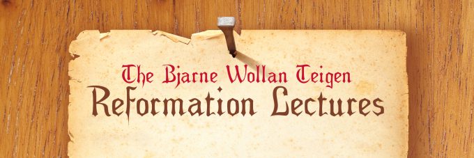 Text "The Bjarne Wollan Teigen Reformation Lectures" on a parchment background.