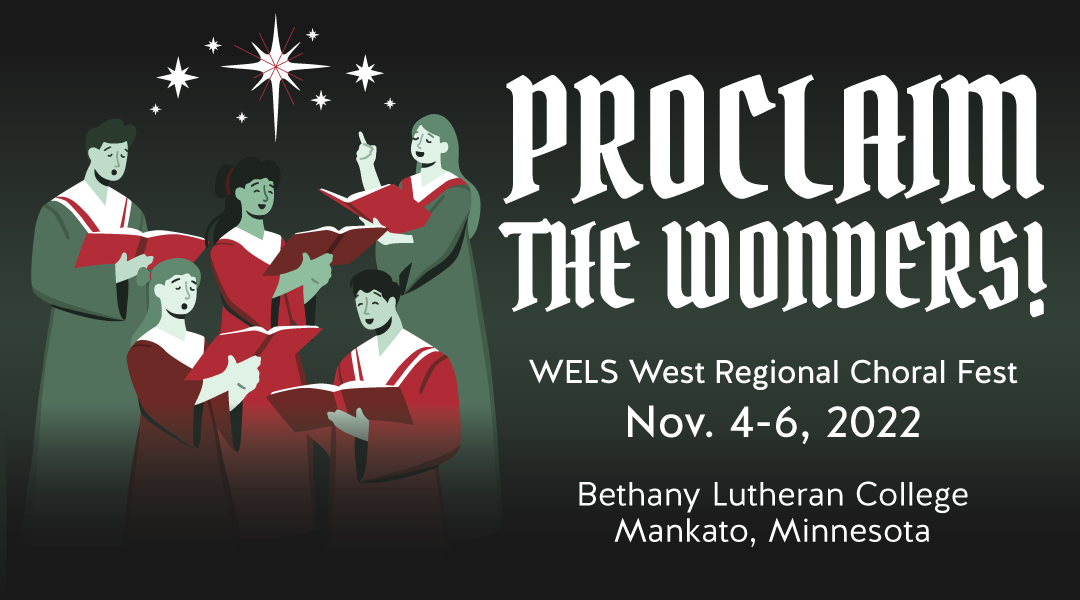 Proclaim the wonders! WELS Choral Festival November 4-6, 2022 graphic