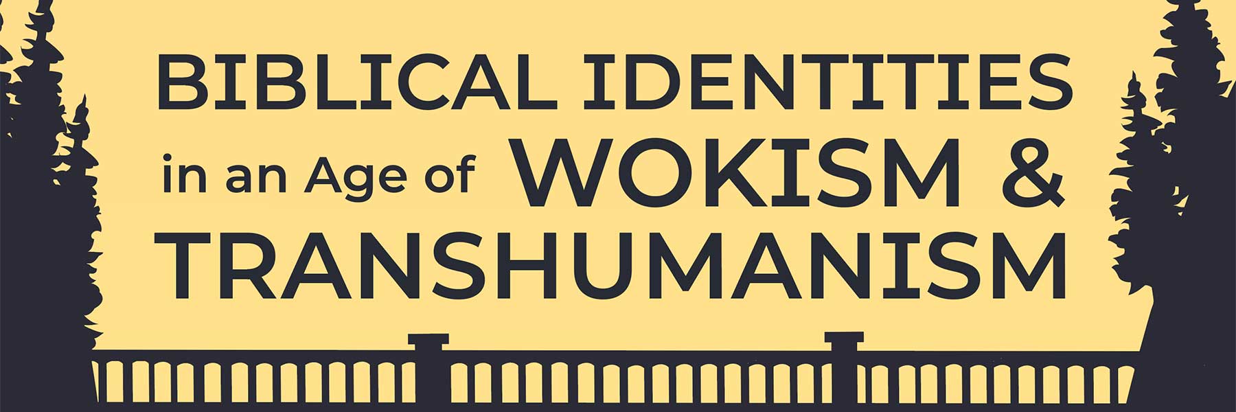 biblical identities in an age of wokeism and transhumanism