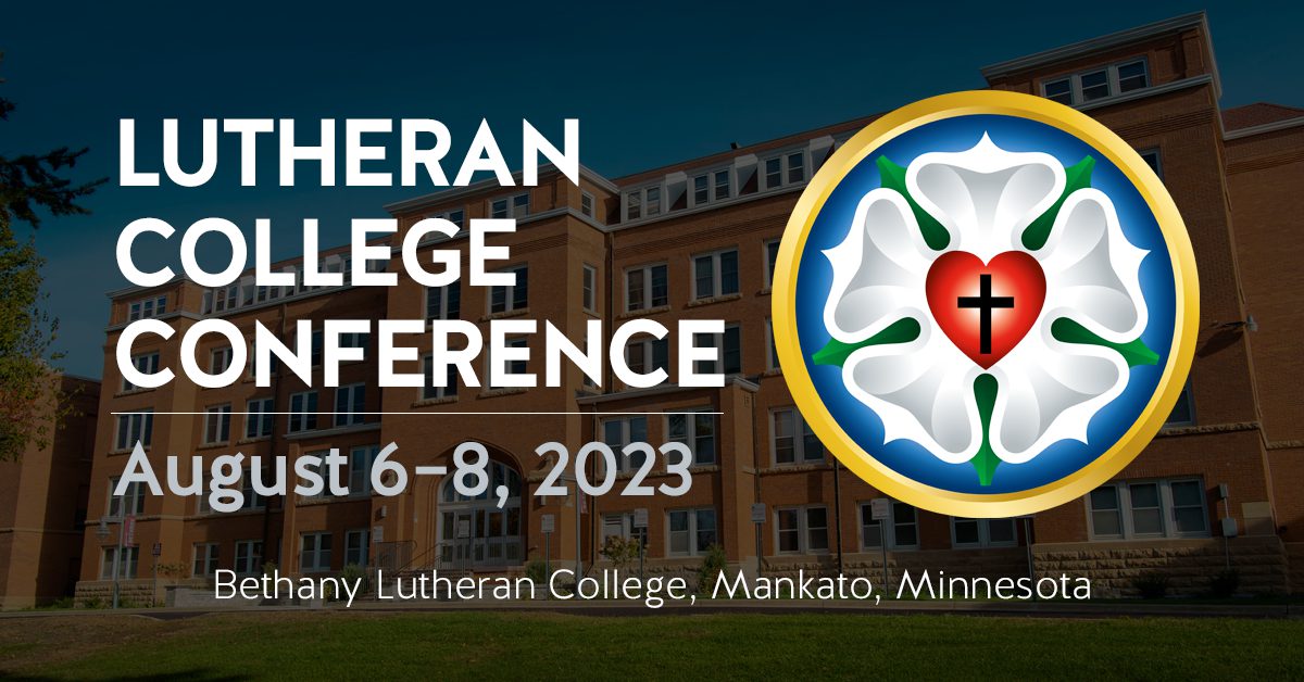 Lutheran College Conference, August 6–8, 2023, Bethany Lutheran College, Mankato, Minnesota